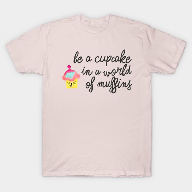 be a cupcake 2 - black T-Shirt by ninoladesign